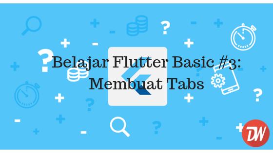 Belajar Flutter Basic #3: Membuat Tabs