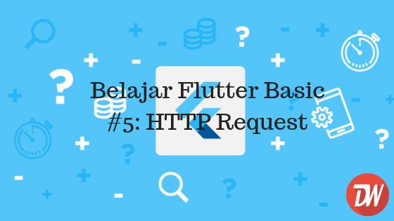 Belajar Flutter Basic #5: HTTP Request