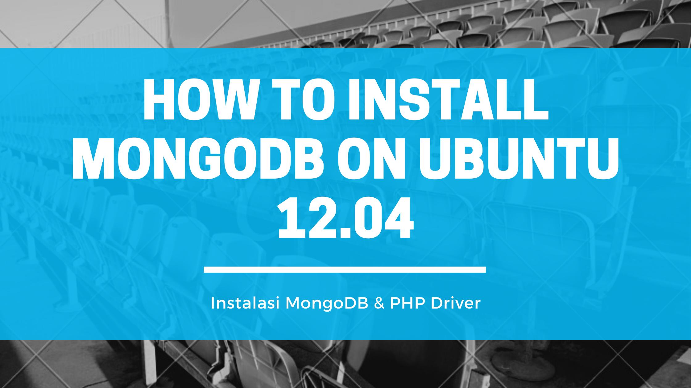 How to Install MongoDB on Ubuntu 12.04