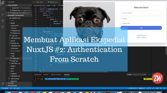 Membuat Aplikasi Ekspedisi NuxtJS #2: Authentication From Scratch